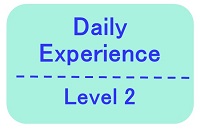 Daily Experience Level 2